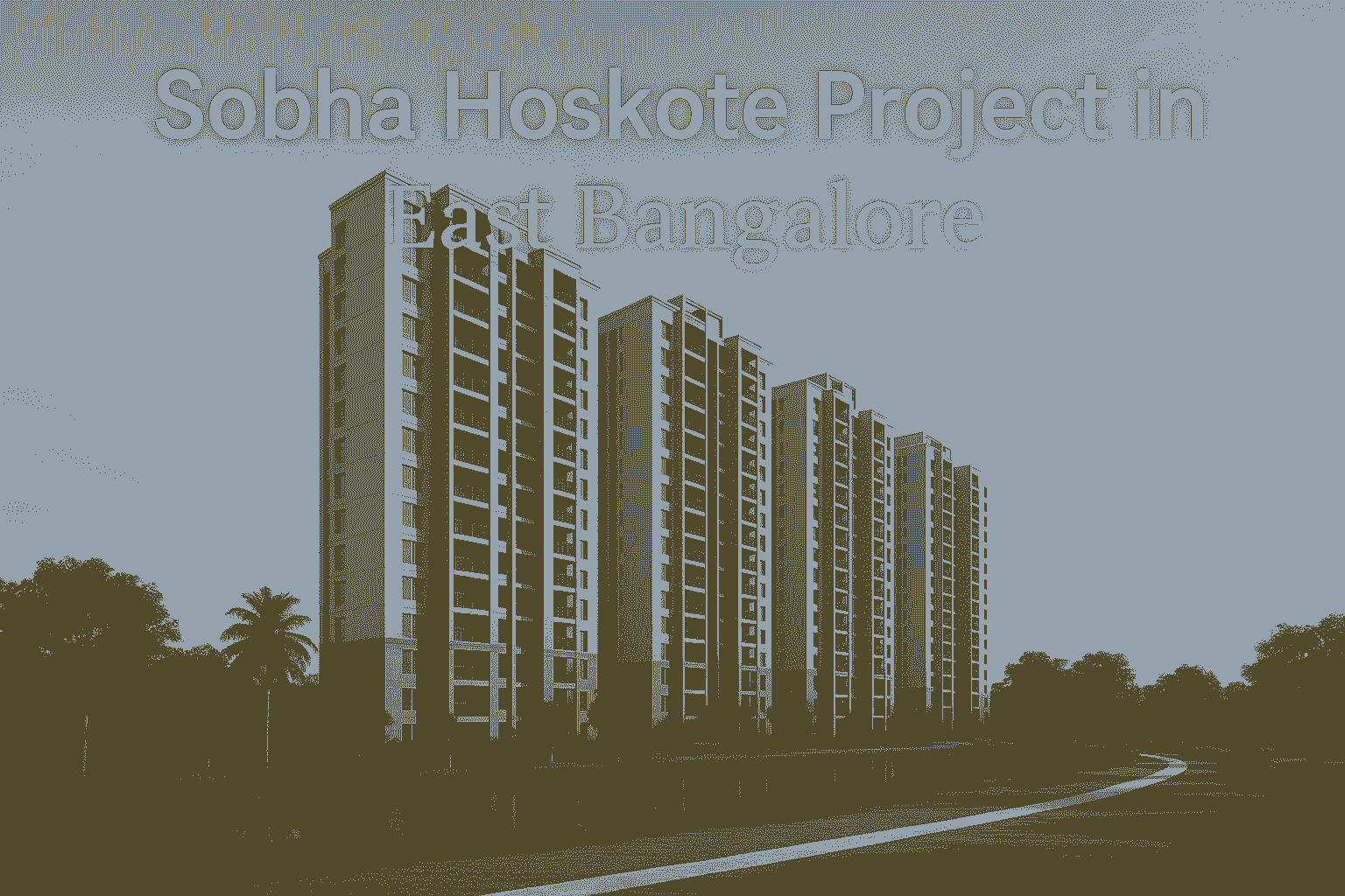 Sobha Hoskote Project in East Bangalore